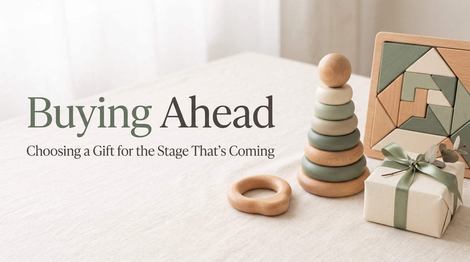 Buying Ahead — wooden Montessori toys for different stages in cream and sage tones