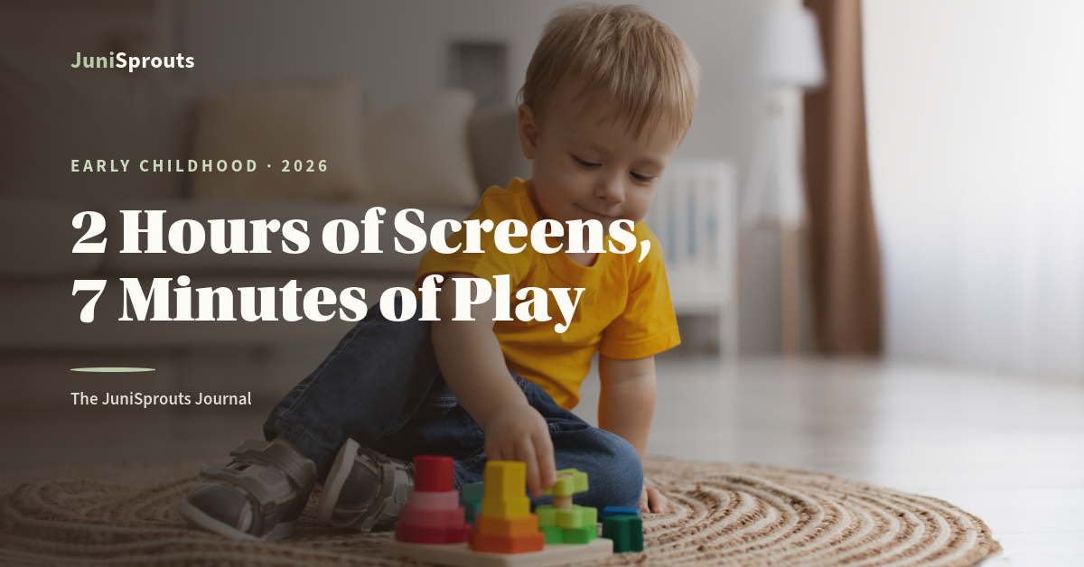 Toddler playing with wooden Montessori toys on the floor beside the headline '2 Hours of Screens, 7 Minutes of Play' — JuniSprouts article on toddler screen time and hands-on play.
